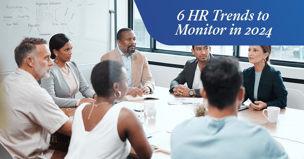 6 HR Trends to Monitor in 2024